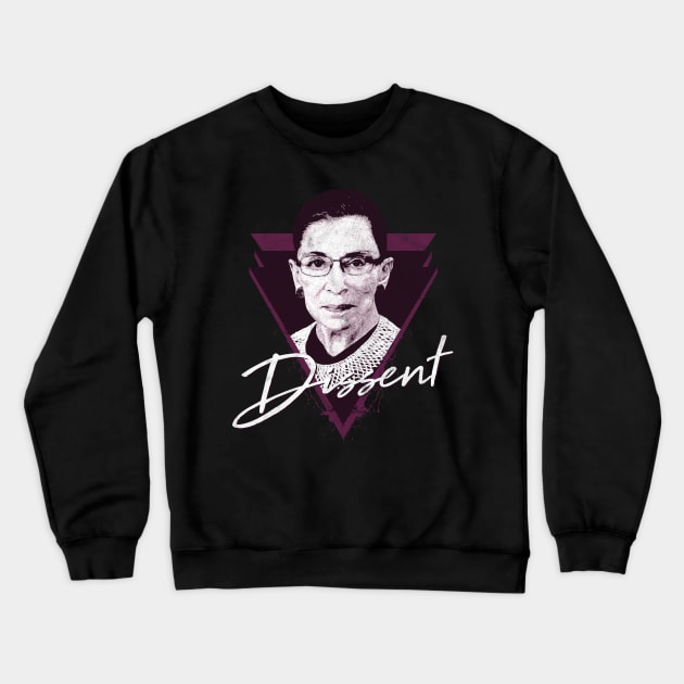 Ruth Bader Ginsburg Dissent Crewneck Sweatshirt by yaros